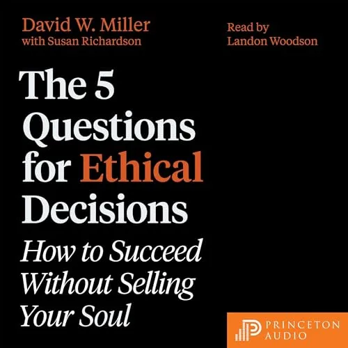 The 5 Questions for Ethical Decisions By David W. Miller